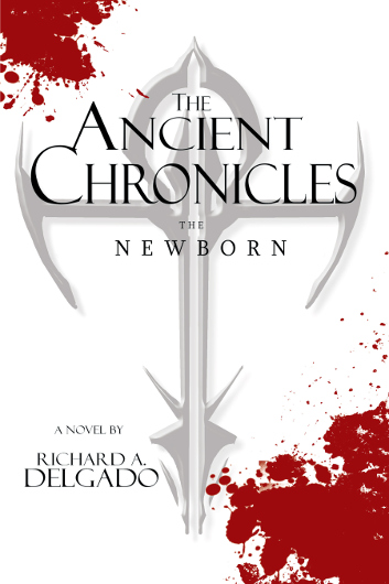 The Ancient Chronicles: The Newborn by Richard A. Delgado