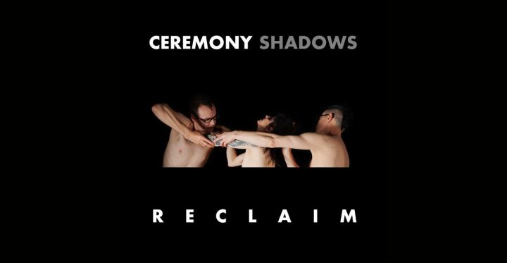 Ceremony Shadows "Reclaim"